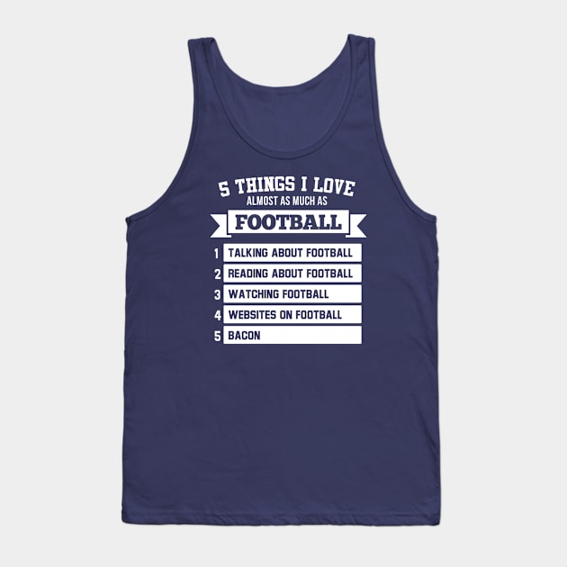 5 Things I Love Almost As Much As Football Tank Top by Rebus28